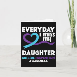 Womens Everyday I Miss My Daughter Suicide Prevent Card