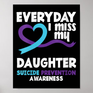 Womens Everyday I Miss My Daughter Suicide Prevent Poster