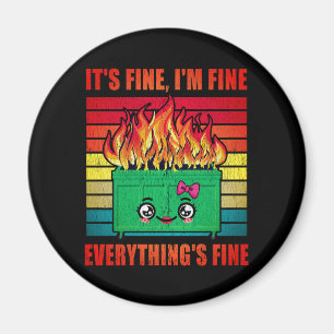 womens Everything's Fine Dumpster On Fire Magnet