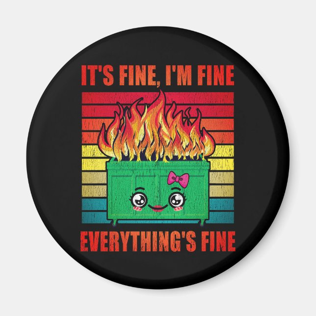 womens Everything's Fine Dumpster On Fire Magnet (Front)