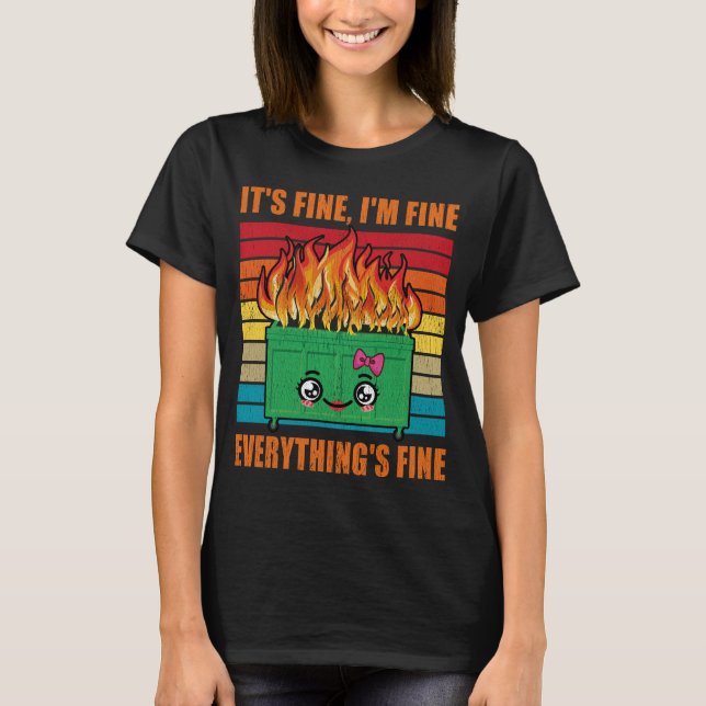 womens Everything's Fine Dumpster On Fire T-Shirt (Front)