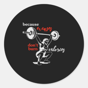 Womens Excuses Don't Burn Calories I Motivational  Classic Round Sticker