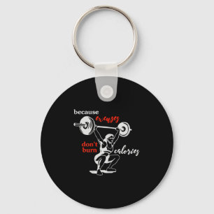Womens Excuses Don't Burn Calories I Motivational  Key Ring