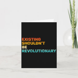 Womens Existing Shouldn't Be Revolutionary Retro V Card