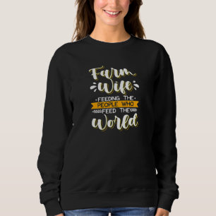 Womens Farm Wife For Farmer Girls  Feeding The Peo Sweatshirt
