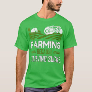 Womens Farming Because Starving Love Farm Joke Ran T-Shirt