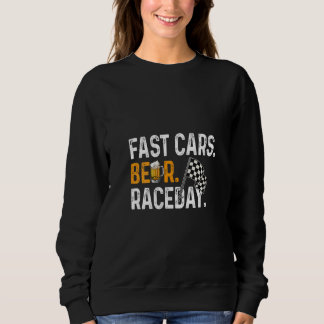 Womens Fast Cars Beer Race Day Funny Car Driver Ra Sweatshirt