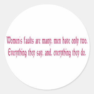 Women's Faults Are Many Men Have Only Two Classic Round Sticker