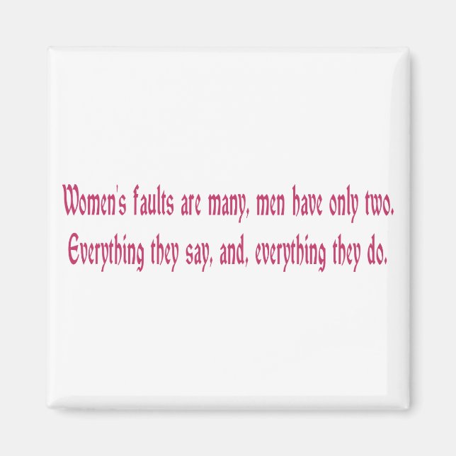 Women's Faults Are Many Men Have Only Two Magnet (Front)