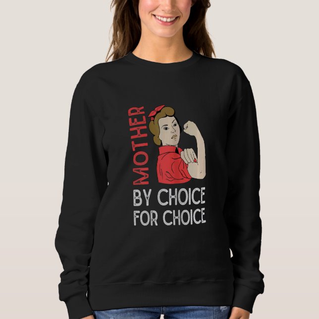 Womens Feminist Rights Mother By Choice For Choice Sweatshirt (Front)