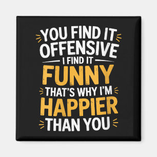 Womens Find Offensive Find Funny Sarcastic Humour Magnet