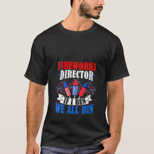 Womens Fireworks Director Joke I Run We Run 4th Of T-Shirt