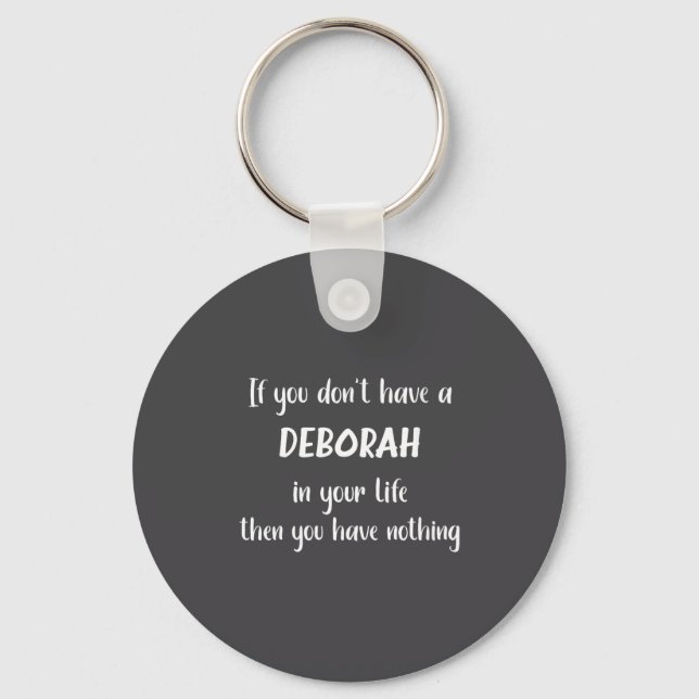 Womens First Name Deborah Funny Quote If You Don't Key Ring (Front)