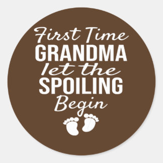 Womens First Time Grandma let the Spoiling Begin Classic Round Sticker
