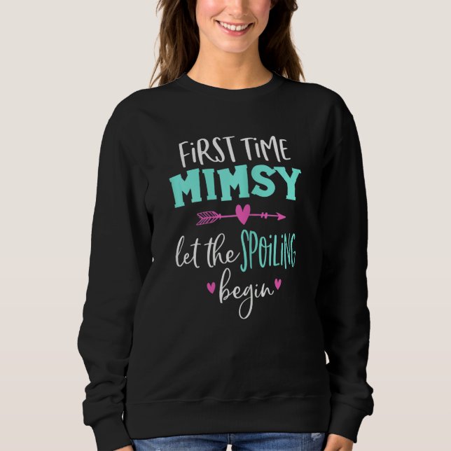 Womens First Time Mimsy Let The Spoiling Begin Fun Sweatshirt (Front)