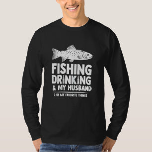 Womens Fishing Drinking & My Husband 2 Of My Favou T-Shirt