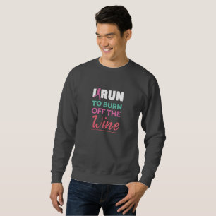 Womens Fitness Workout I Run To Burn Off The Wine Sweatshirt