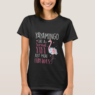 Womens Flamingo Yayamingo Like A Normal Yaya Funny T-Shirt