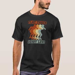 Womens Flat Track Derby Love Quote For A Roller De T-Shirt