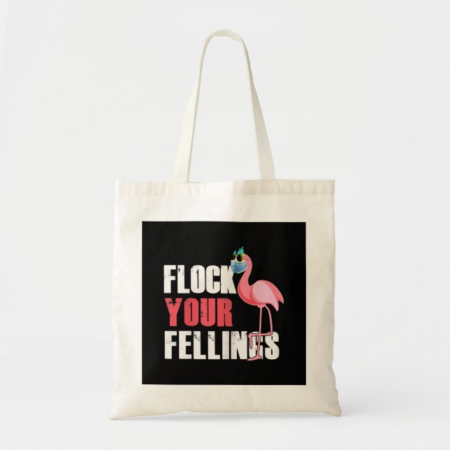 Womens Flock Your Feelings Funny Flamingo Tote Bag (Front)