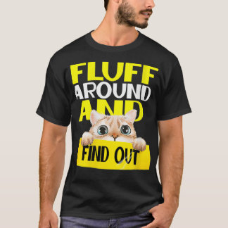 Womens Fluff Around And Find Out  Funny Cat Lover  T-Shirt