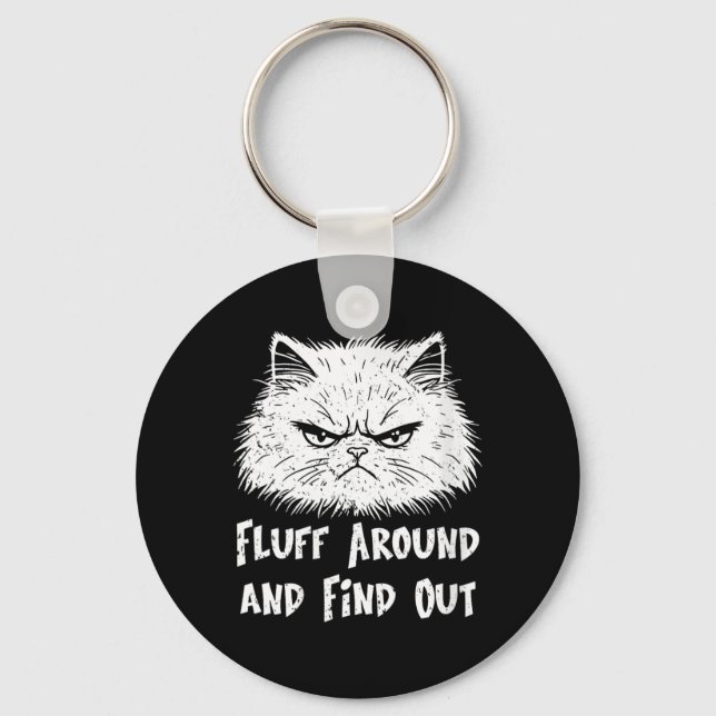 Womens Fluff Around Funny Sarcastic Cat Owner Key Ring (Front)