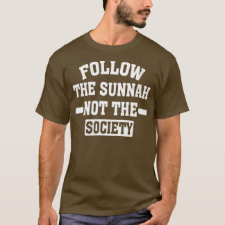 Womens Follow he Sunnah Not he Society Islamic Mus T-Shirt