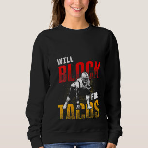 Womens Football Lineman For Tacos Offensive Defens Sweatshirt