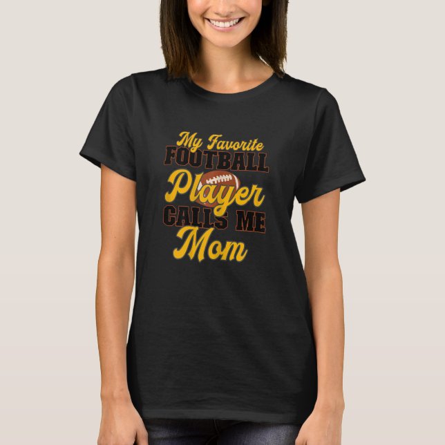Womens Football Mom My Favorite Football Player Ca T-Shirt (Front)