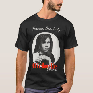 Womens Forever Our Lady with Michelle Obama T Shir T-Shirt