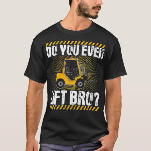Womens Forklift Operator Funny Do You Even Lift Br T-Shirt