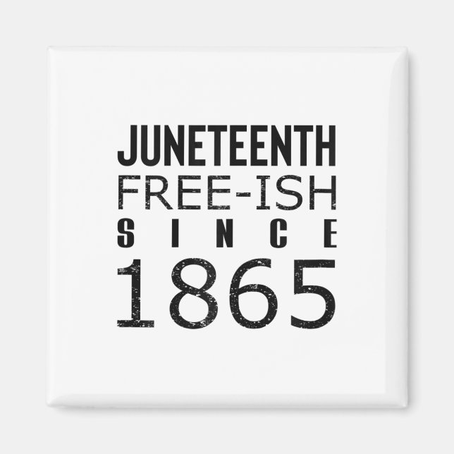 Womens Freeish Juneteeth Since 1865 Black History  Magnet (Front)
