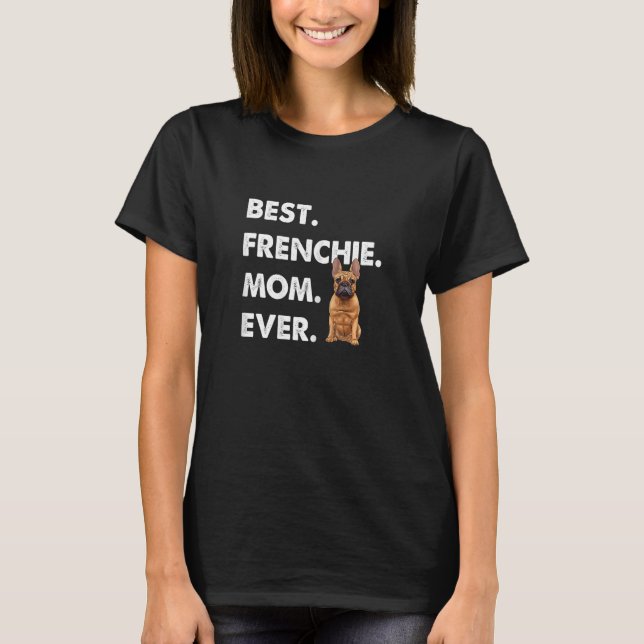 Womens French Bulldog Mom Frenchie Mommy Best Fren T-Shirt (Front)