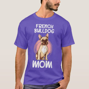 Womens French Bulldog Mum Frenchie Dog Pet Owner  T-Shirt