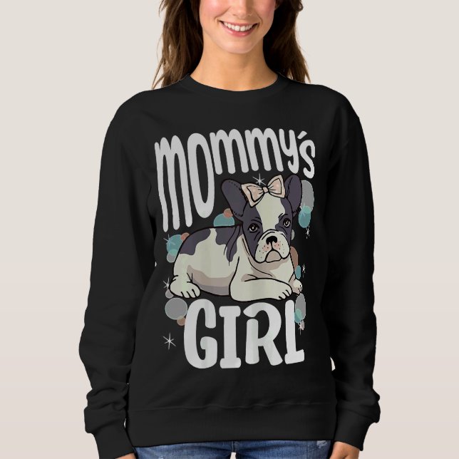 Womens Frenchie Approved Mommys Girl French Bulldo Sweatshirt (Front)