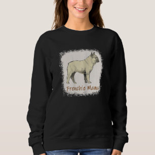 Womens Frenchie Mama Bleached Cute French Bulldog  Sweatshirt