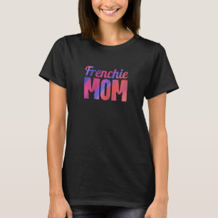 Womens Frenchie Mum French Bulldog T-Shirt