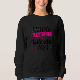 Womens Friend I will be a godmother 2023 Family 1 Sweatshirt