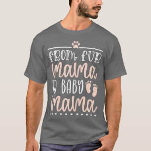 Womens From Fur Mama To Baby Mama Mothers Day Dog  T-Shirt
