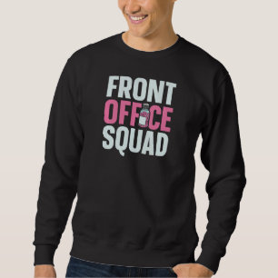 Womens Front office Squad for a Medical Receptioni Sweatshirt