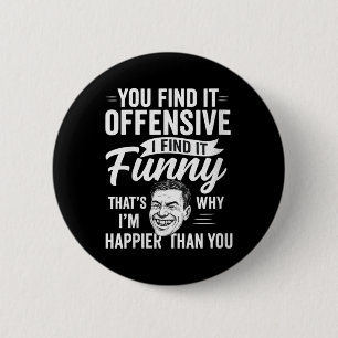 Womens Funny Adult Humour Sarcastic Offensive Happ 6 Cm Round Badge