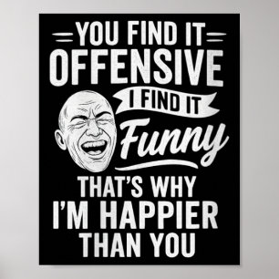 Womens Funny Adult Humour Sarcastic Offensive Happ Poster