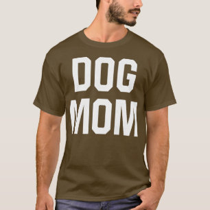 Womens Funny And Cute Dog Mum Mother Of Dogs Dog O T-Shirt
