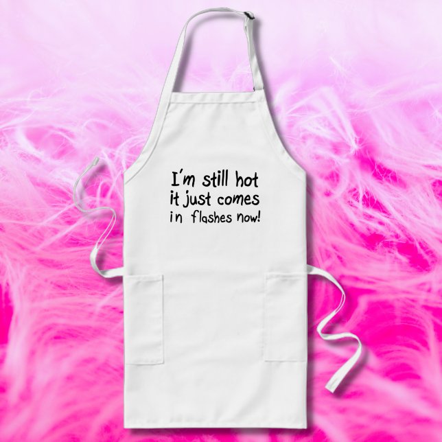 Womens funny aprons unique birthday gift jokes (Hot flashes humor on an apron to remind you that you've still got it. A funny cute menopause  quote.)