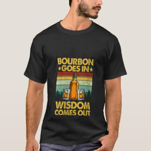Womens Funny Bourbon Goes In Bourbon Drinking Fr T-Shirt