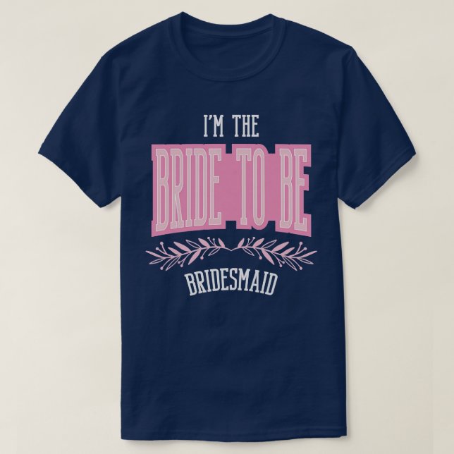 Womens Funny Bridesmaid Bride To Be Matching Bache T-Shirt (Design Front)