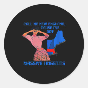 Womens Funny Call Me New England Cause I Ve Got Mi Classic Round Sticker