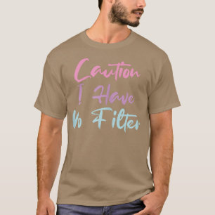Womens Funny Caution I Have No Filter  T-Shirt
