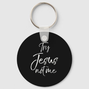 Womens Funny Christian Quote Cute Fun Jesus Try Je Key Ring