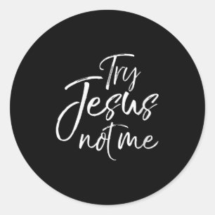 Womens Funny Christian Saying For Women Cute Try J Classic Round Sticker